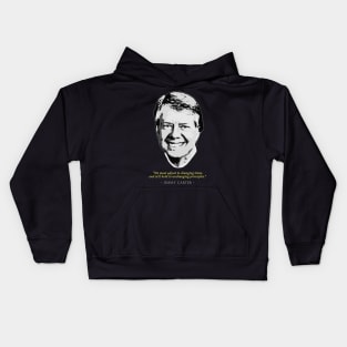 JImmy Carter Quote Kids Hoodie